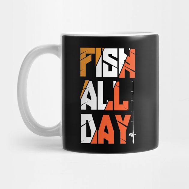 Fish All Day Fishing by RKP'sTees